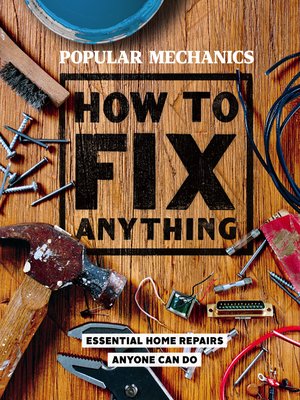 Popular Mechanics How To Fix Anything By Popular Mechanics · OverDrive ...